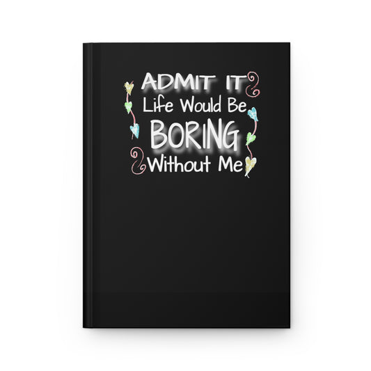 Admit It -  Hardcover Journal — Notebook